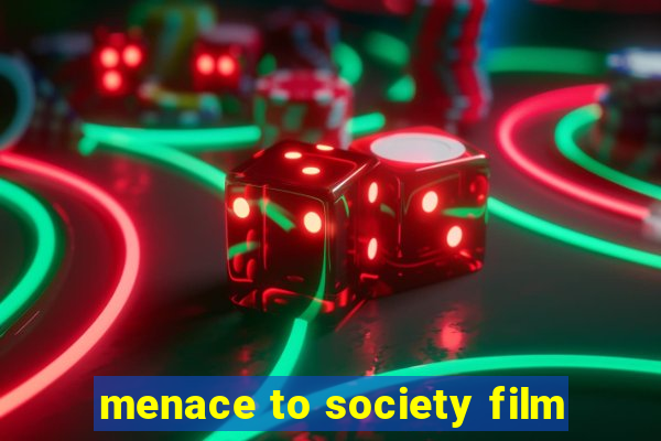 menace to society film